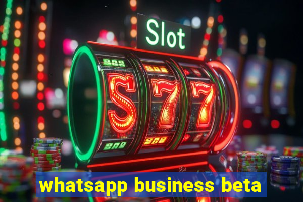 whatsapp business beta